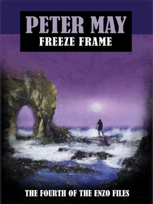 Title details for Freeze Frame by Peter May - Available
